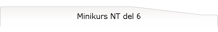 Minikurs NT del 6