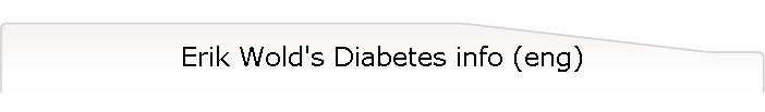 Erik Wold's Diabetes info (eng)